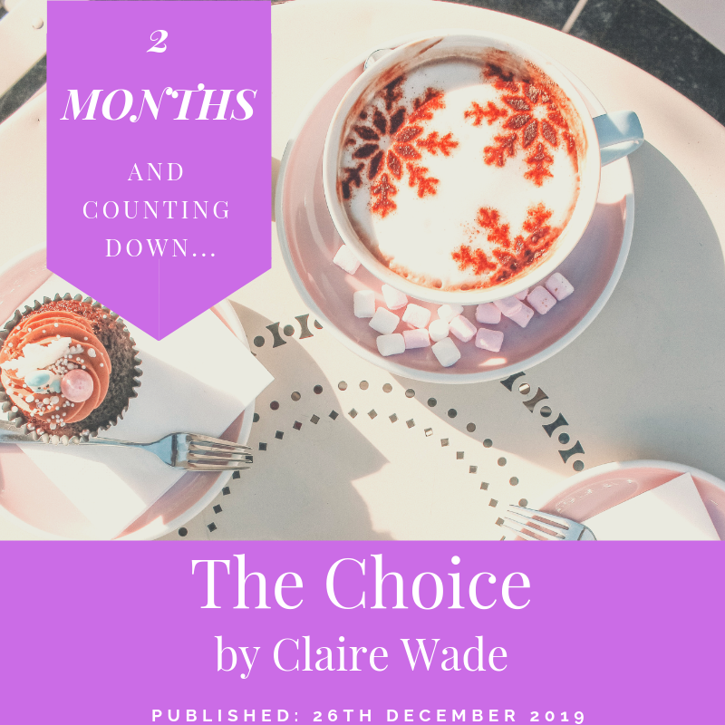2 months and counting down until the release of The Choice by Claire Wade