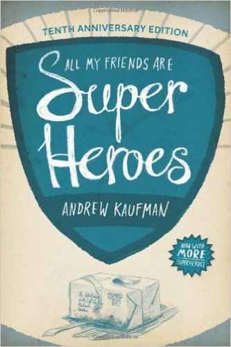 3. All my Friends are Superheroes by Andrew Kaufman