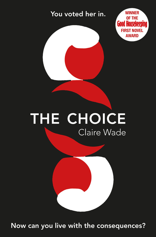 The Choice by Claire Wade, winner of the Good Housekeeping Novel Competition.  Imagine a world where sugar is illegal, baking is a crime and public shame and fear keep citizens in line...