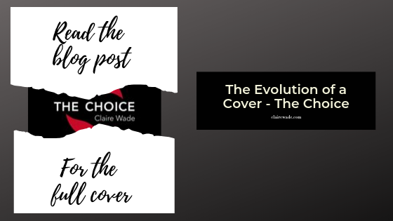 The Evolution of a Cover - The Choice by Claire Wade winner of the Good Housekeeping Novel Competition
